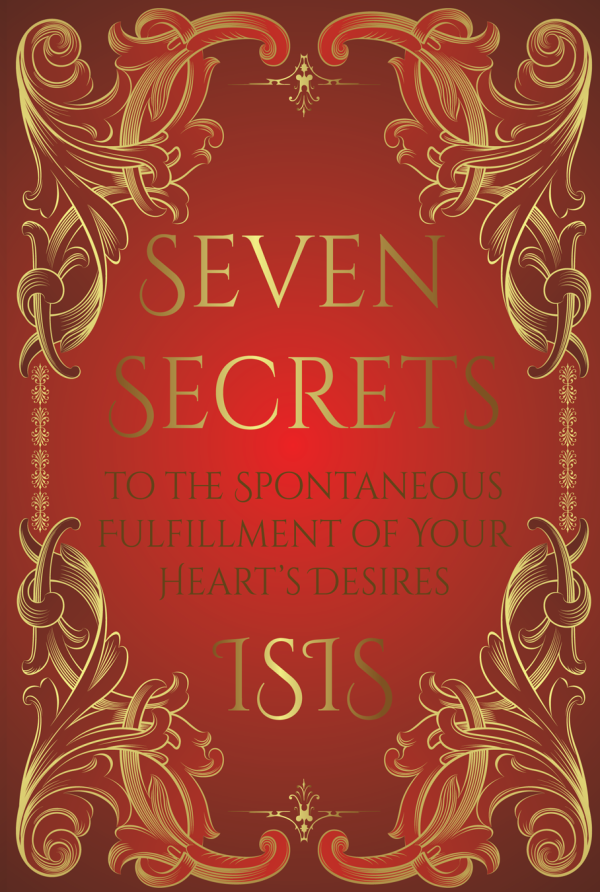 Seven Secrets to Fulfilling Your Dreams & Desires