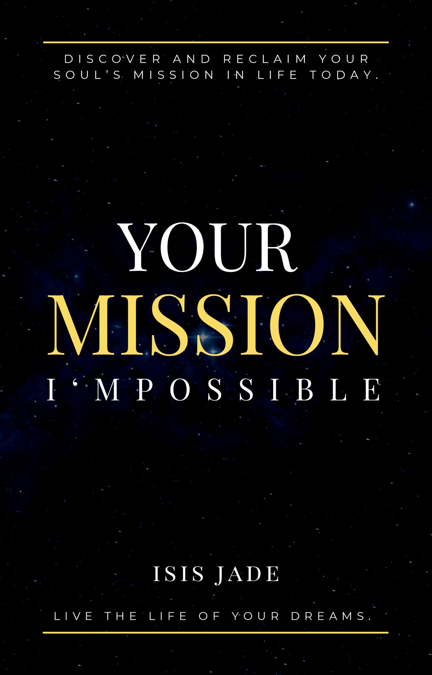 Your Mission I'mPossible: Discover & Reclaim Your Soul's Mission Today