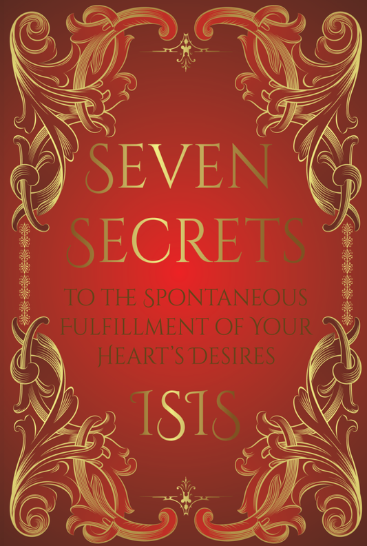 Seven Secrets to Fulfilling Your Dreams & Desires