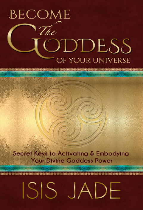 Become the Goddess of Your Universe by Alchemyst Earth