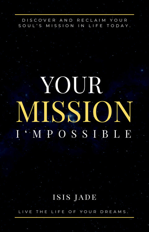 Your Mission I'mPossible: Discover & Reclaim Your Soul's Mission Today by Alchemyst Earth