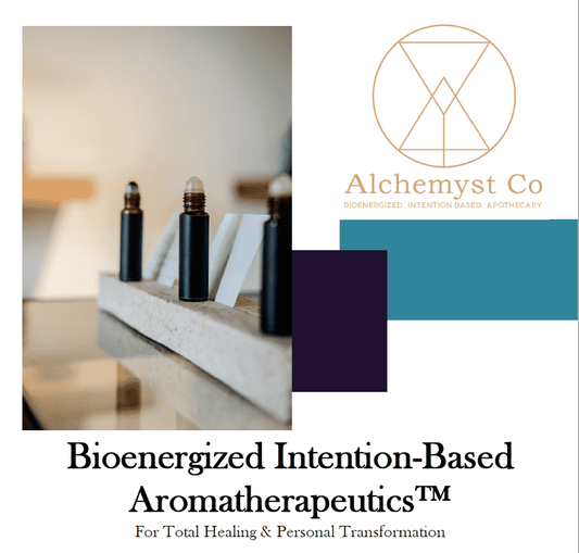 Your Guide to Bioenergized Intention-Based Aromatherapeutics for Total Healing & Personal Transformation Alchemyst Co