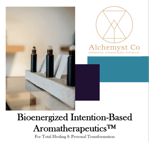 Your Guide to Bioenergized Aromatherapeutics for Total Healing - Alchemyst LLC 